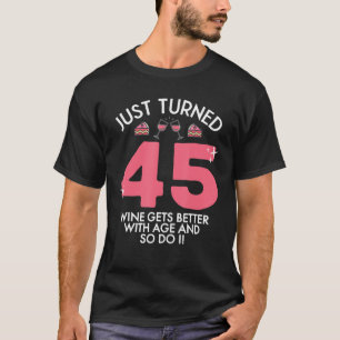 Nur 45 Wein besser mit 45 Jahre Geburtstag T-Shirt