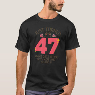 Nur 47 Wein besser mit Alter 47. Geburtstag T-Shirt