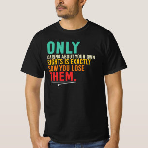 Nur auf deine Rechte bedacht Zitat T-Shirt