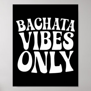 Nur Bachata Vibes - Bachata Lovers Groovy Dancer Poster