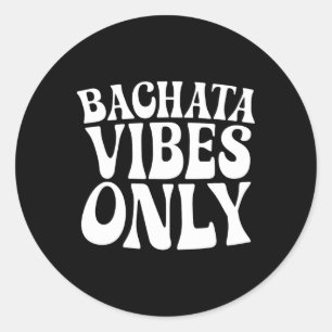 Nur Bachata Vibes - Bachata Lovers Groovy Dancer Runder Aufkleber