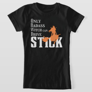 Nur Badass Hexe kann den Stick fahren T-Shirt