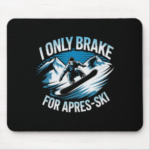 Nur Bremse für Apres Ski Snowboarden Winter Snowb Mousepad