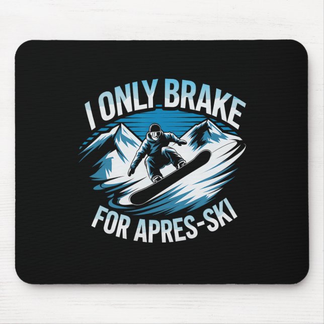 Nur Bremse für Apres Ski Snowboarden Winter Snowb Mousepad (Vorne)