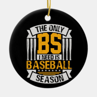 Nur BS I Need ist Baseball Saison Keramik Ornament
