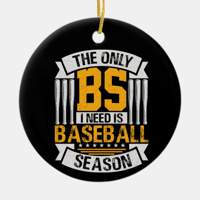 Nur BS I Need ist Baseball Saison Keramik Ornament (Vorne)