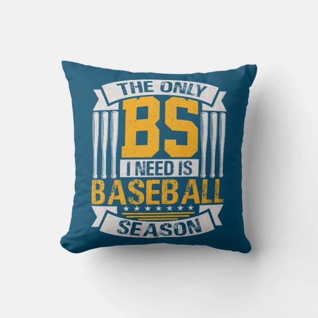 Nur BS I Need ist Baseball Saison Kissen (Vorderseite)