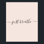 Nur das motivierend Zitat der schwarzen Schrift du Poster<br><div class="desc">Girly blush rosa Poster mit einem schwarzen Skript, das das motivierend Zitat "einfach atmen" enthält.</div>