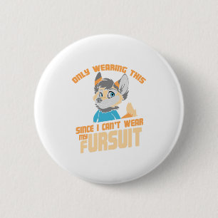 Nur das tragen, da ich meinen Fursuit nicht tragen Button