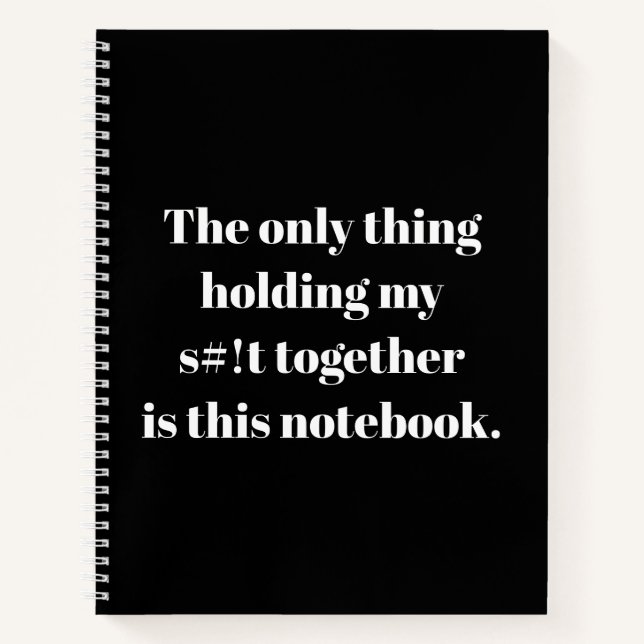 Nur das, was meine s#!t zusammen hält, ist dieses  notizbuch (Vorderseite)