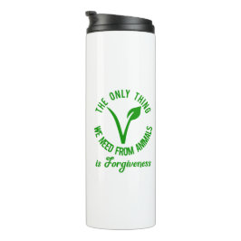 Nur das, was wir von Tieren brauchen, ist Vergebun Thermosbecher