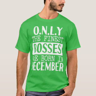 Nur die besten Bosse sind im Dezember Geboren T-Shirt
