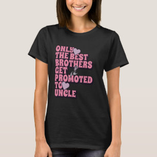 Nur die besten Brüder werden zum Onkel 2025 beworb T-Shirt
