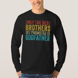 Nur die besten Brüder werden zum Paten V befördert T-Shirt