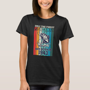 Nur die besten Fischer sind 1943 in Birthda Gebore T-Shirt