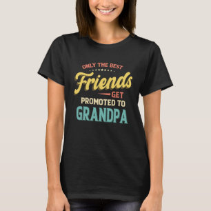 Nur die besten Freunde werden an Opa Vint geförder T-Shirt