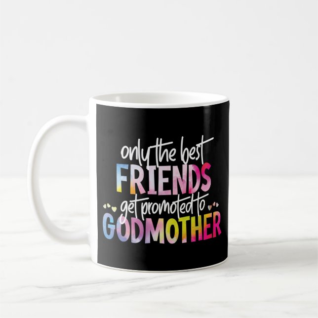 Nur die besten Freunde werden für Godmütter werben Kaffeetasse (Links)