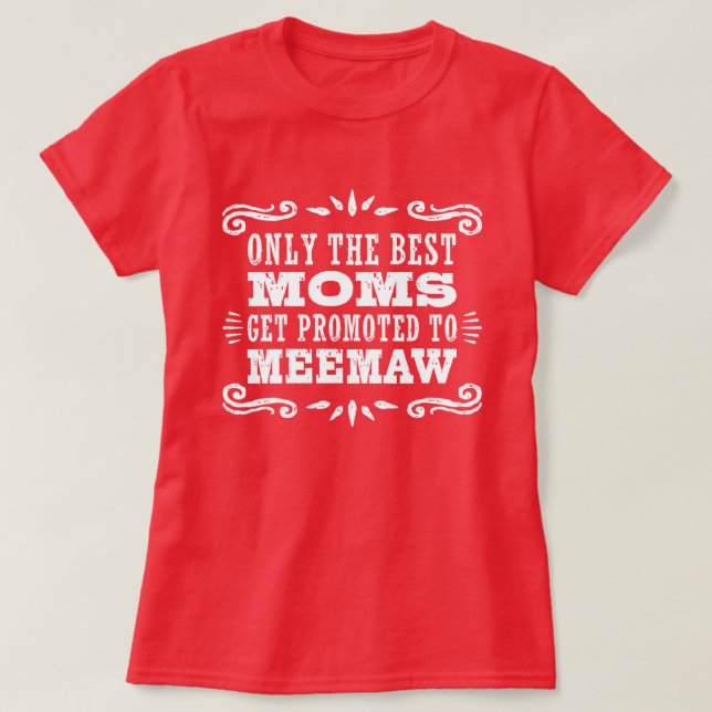 Nur die besten Mamas werden für MeeMaw gefördert T-Shirt (Design vorne)