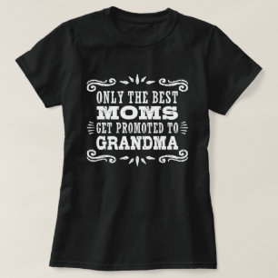 Nur die besten Mamas werden in Oma befördert T-Shirt