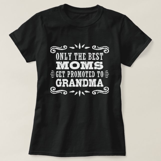 Nur die besten Mamas werden in Oma befördert T-Shirt (Design vorne)