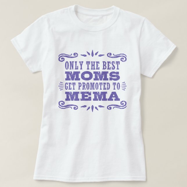 Nur die besten Mamas werden zu Mema T-Shirt (Design vorne)