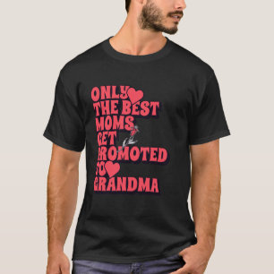 Nur die besten Mütter werden zur Oma befördert 202 T-Shirt