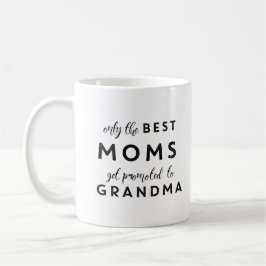 Nur die besten Mütter werden zur Oma befördert Tasse