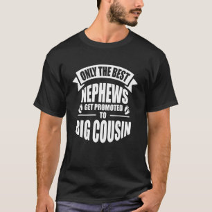 Nur die besten Nephews werden zum großen Cousin be T-Shirt