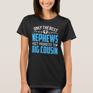 Nur die besten Nephews werden zum großen Cousin be T-Shirt