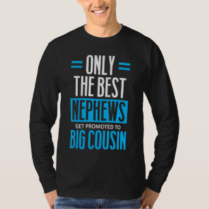 Nur die besten Nephews werden zum großen Cousin be T-Shirt