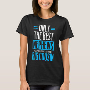 Nur die besten Nephews werden zum großen Cousin be T-Shirt