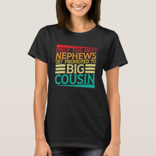 Nur die besten Nephews werden zum großen Cousin be T-Shirt