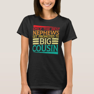 Nur die besten Nephews werden zum großen Cousin be T-Shirt