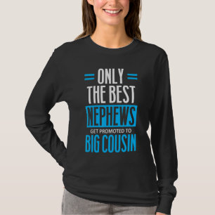 Nur die besten Nephews werden zum großen Cousin be T-Shirt