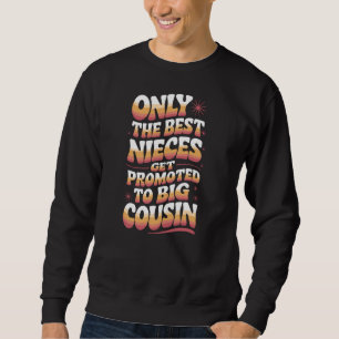 Nur die besten Nichten werden zur großen Cousine b Sweatshirt