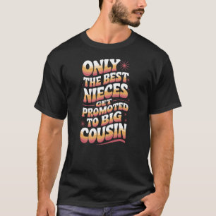 Nur die besten Nichten werden zur großen Cousine b T-Shirt