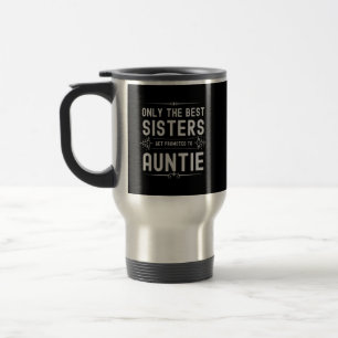 Nur die besten Schwestern werden zur Tante beförd Reisebecher