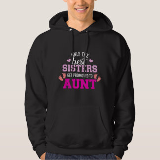 Nur die besten Schwestern werden zur Tante beförde Hoodie