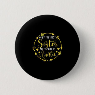 Nur die besten Sisters werden für Tantchen werben Button