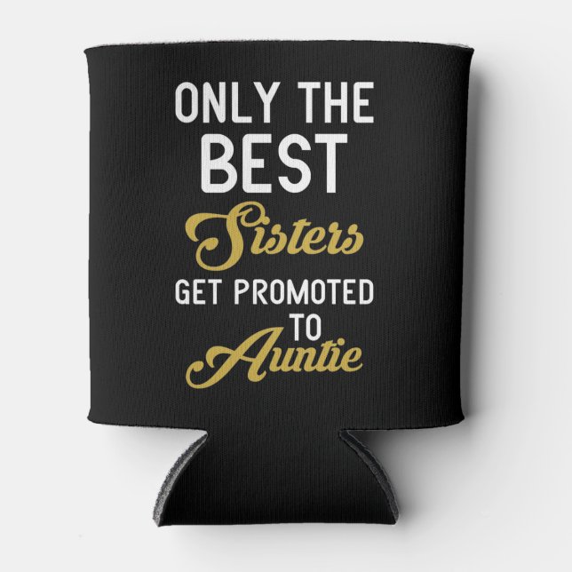 Nur die besten Sisters werden für Tantchen werben Dosenkühler (Vorderseite)