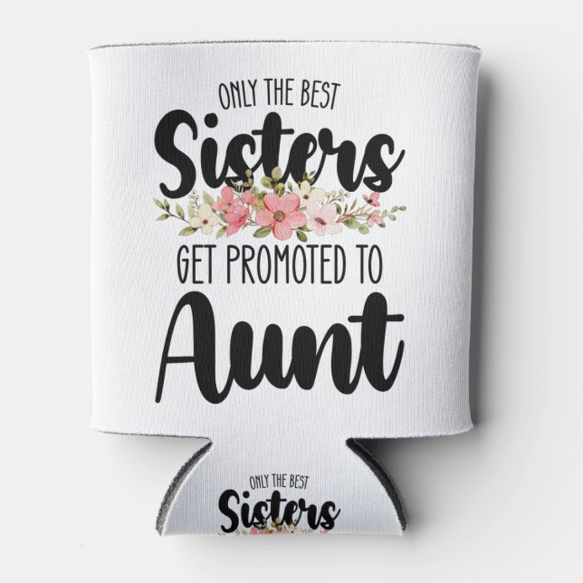 Nur die besten Sisters werden zur Tante geworben Dosenkühler (Vorderseite)