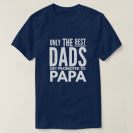 Nur die besten Väter erhalten zum Papa gefördert T-Shirt