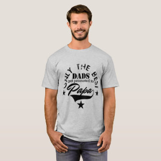 Nur die besten Väter erhalten zum Papa gefördert T-Shirt