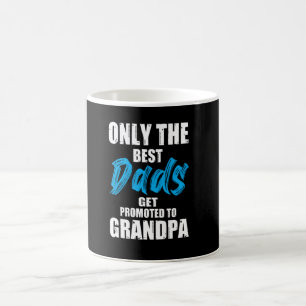 Nur die besten Väter werden zum Opa befördert - Kaffeetasse
