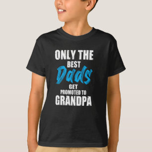 Nur die besten Väter werden zum Opa befördert - T-Shirt