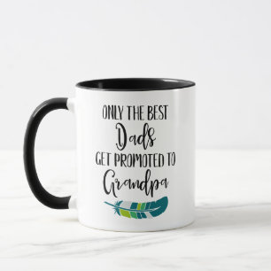 Nur die besten Väter werden zum Opa befördert Tasse