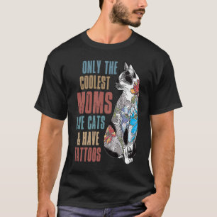 Nur die coolsten Mütter lieben Katzen und haben Tä T-Shirt