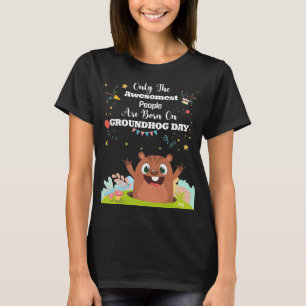 Nur die ehrfürchtigsten Menschen, die am Groundhog T-Shirt