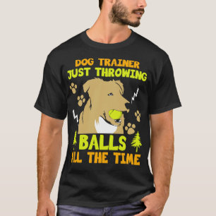 Nur die ganze Zeit über Ball werfen T-Shirt