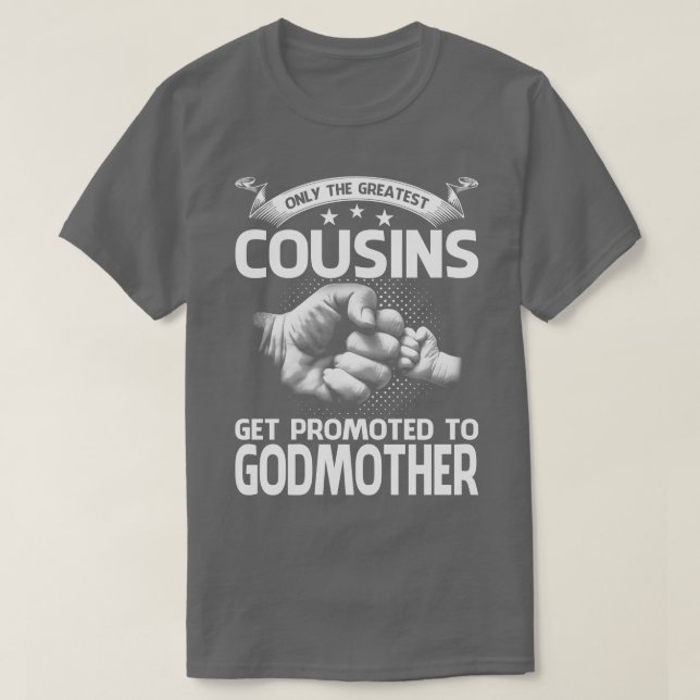 Nur die größten Cousins werden nach Godmothe gewor T-Shirt (Design vorne)